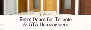The Complete Guide to Entry Doors for Toronto & GTA Homeowners