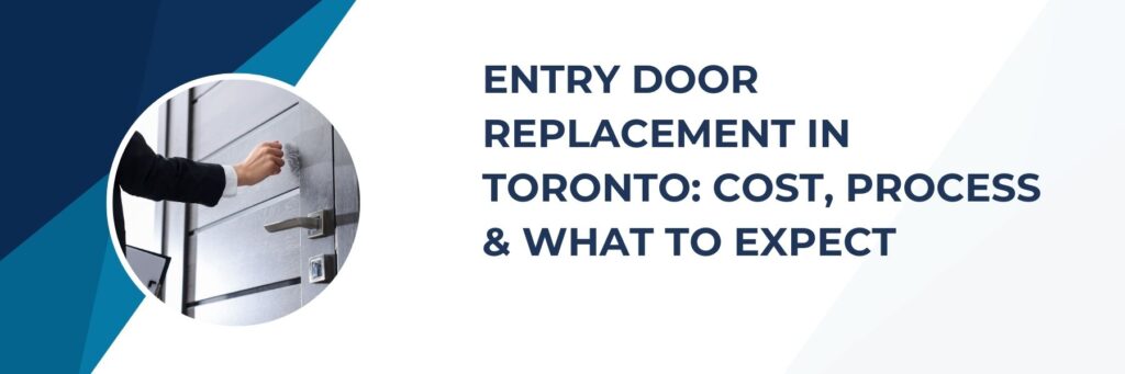 Front or Entry Door Replacement & It's Cost in Toronto