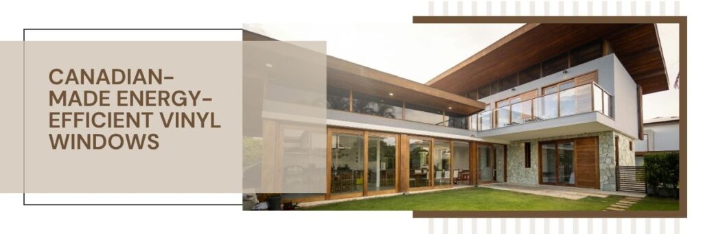 Canada Made Energy Efficient Windows for Homeowners
