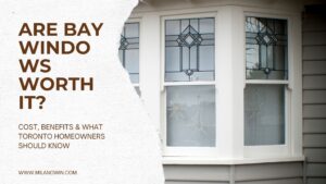 Are Bay Windows Worth It? Cost, Benefits & What Toronto Homeowners Should Know
