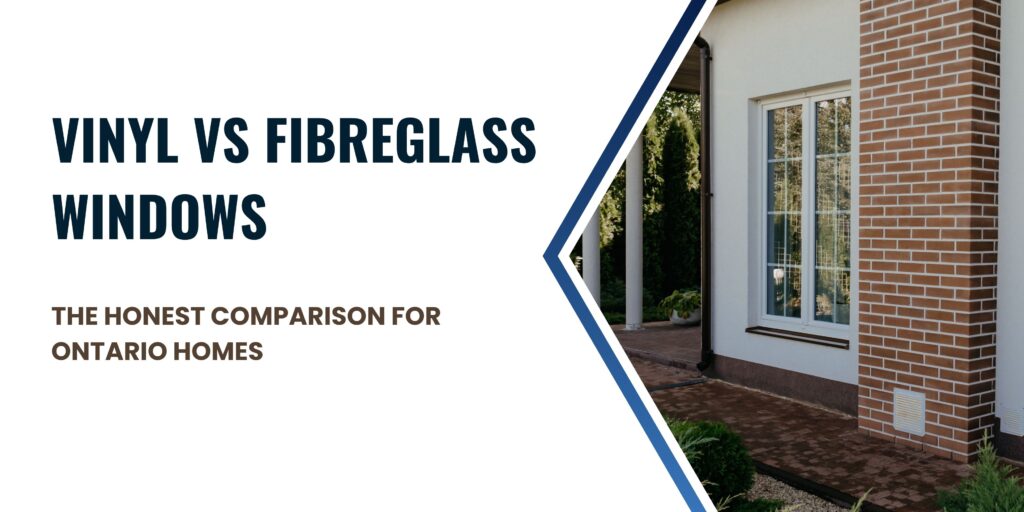 Comparison For Homeowners in Vinyl vs Fibreglass Windows